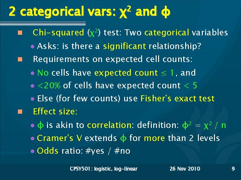 2 categorical vars: χ2 and φ Chi-squared (χ2) test: Two categorical variables Requirements on