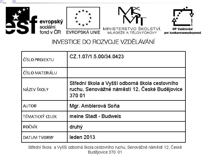 ČÍSLO PROJEKTU CZ. 1. 07/1. 5. 00/34. 0423 ČÍSLO MATERIÁLU NÁZEV ŠKOLY Střední škola