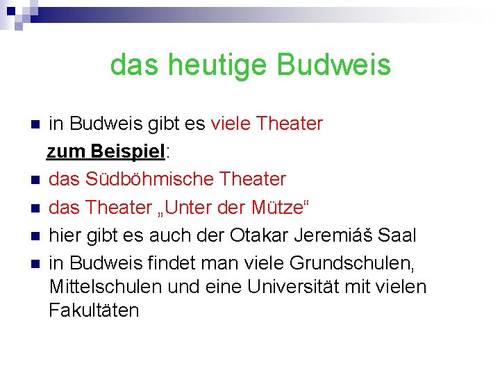 das heutige Budweis in Budweis gibt es viele Theater zum Beispiel: n das Südböhmische