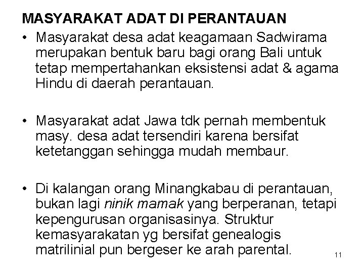 MASYARAKAT ADAT DI PERANTAUAN • Masyarakat desa adat keagamaan Sadwirama merupakan bentuk baru bagi