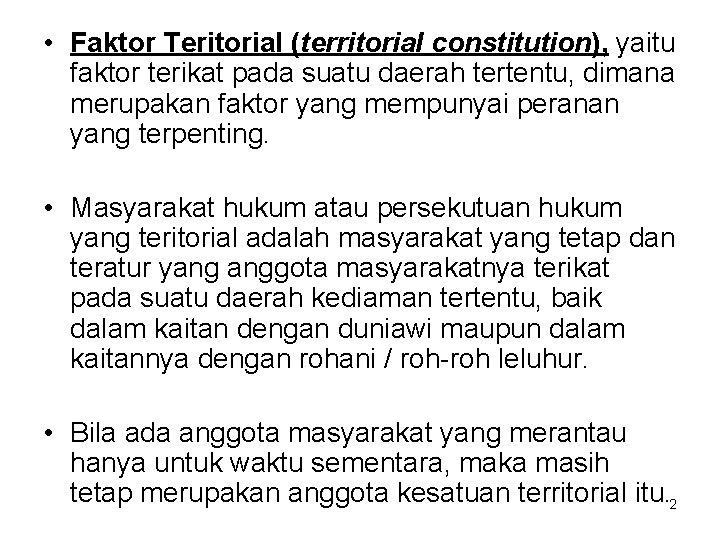  • Faktor Teritorial (territorial constitution), yaitu faktor terikat pada suatu daerah tertentu, dimana