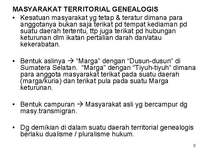 MASYARAKAT TERRITORIAL GENEALOGIS • Kesatuan masyarakat yg tetap & teratur dimana para anggotanya bukan