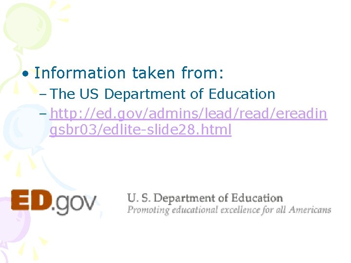  • Information taken from: – The US Department of Education – http: //ed.