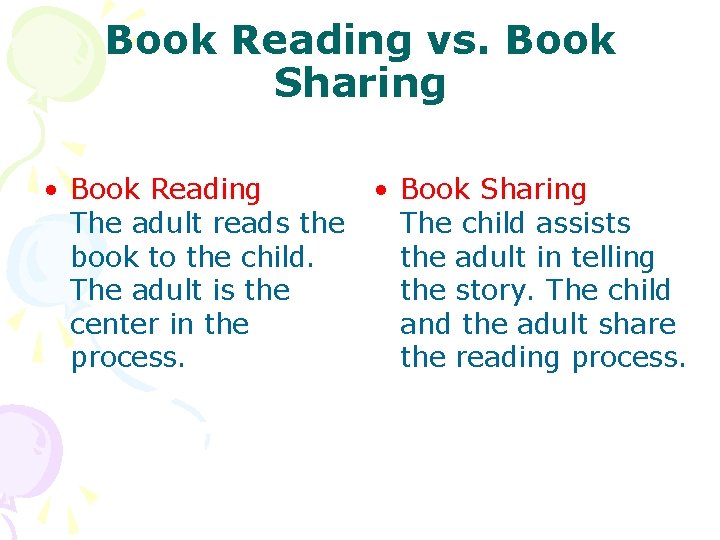 Book Reading vs. Book Sharing • Book Reading • Book Sharing The adult reads