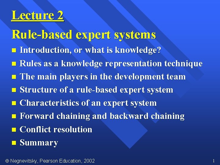 Lecture 2 Rule-based expert systems Introduction, or what is knowledge? n Rules as a