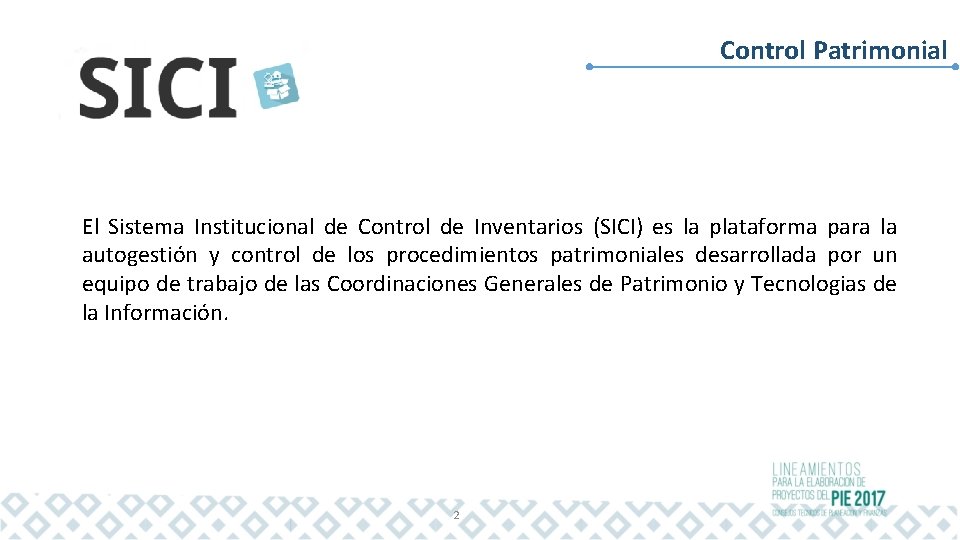 Control Patrimonial El Sistema Institucional de Control de Inventarios (SICI) es la plataforma para