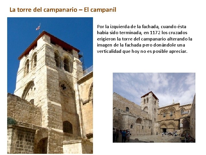 La torre del campanario – El campanil Por la izquierda de la fachada, cuando