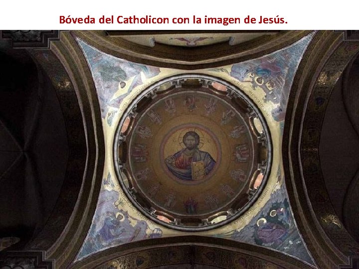 Bóveda del Catholicon la imagen de Jesús. 
