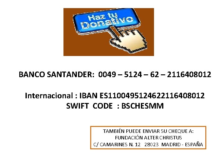 BANCO SANTANDER: 0049 – 5124 – 62 – 2116408012 Internacional : IBAN ES 1100495124622116408012