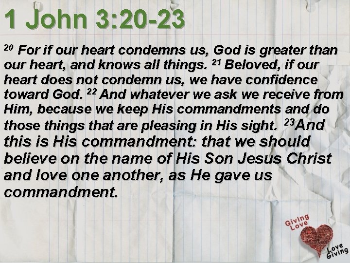 1 John 3: 20 -23 20 For if our heart condemns us, God is