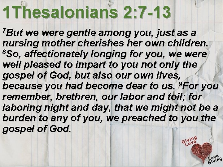 1 Thesalonians 2: 7 -13 7 But we were gentle among you, just as