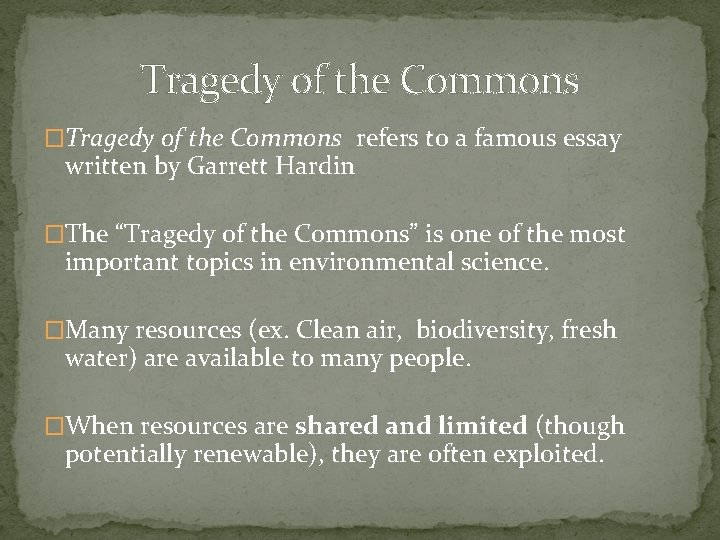 Tragedy of the Commons �Tragedy of the Commons refers to a famous essay written