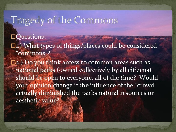 Tragedy of the Commons �Questions: � 1. ) What types of things/places could be