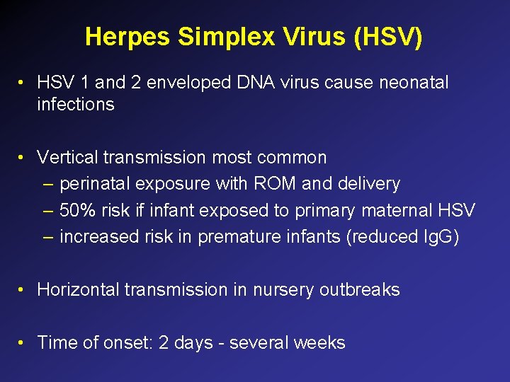 Herpes Simplex Virus (HSV) • HSV 1 and 2 enveloped DNA virus cause neonatal Herpes Simplex Virus (HSV) • HSV 1 and 2 enveloped DNA virus cause neonatal