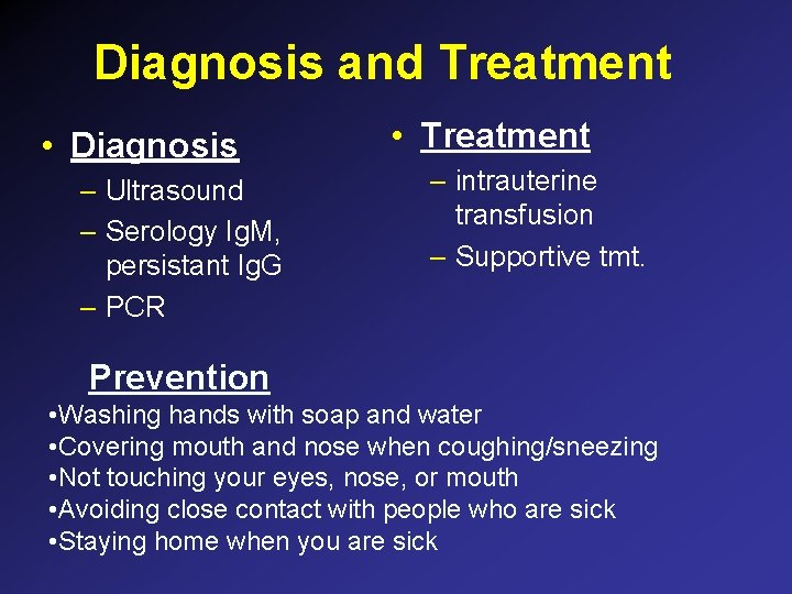 Diagnosis and Treatment • Diagnosis – Ultrasound – Serology Ig. M, persistant Ig. G Diagnosis and Treatment • Diagnosis – Ultrasound – Serology Ig. M, persistant Ig. G