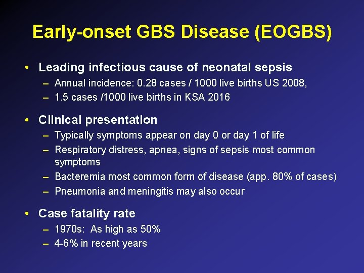 Early-onset GBS Disease (EOGBS) • Leading infectious cause of neonatal sepsis – Annual incidence: Early-onset GBS Disease (EOGBS) • Leading infectious cause of neonatal sepsis – Annual incidence: