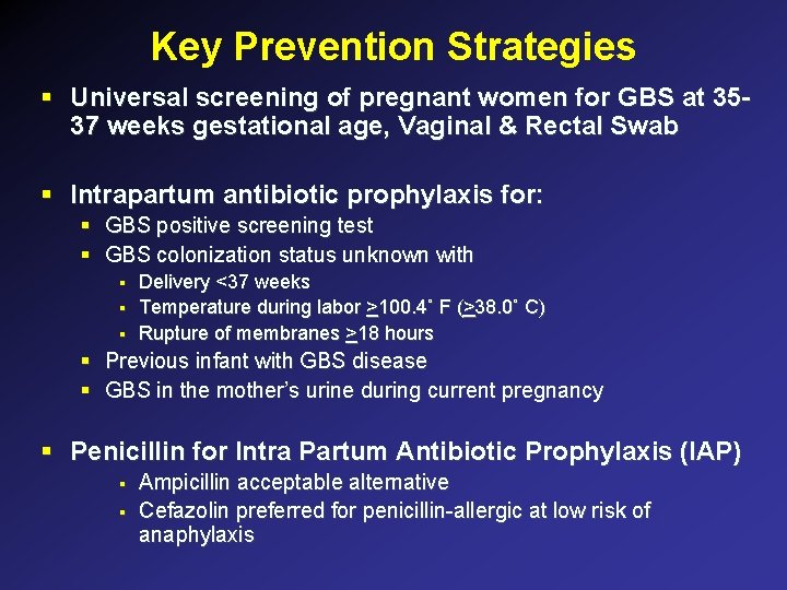 Key Prevention Strategies § Universal screening of pregnant women for GBS at 3537 weeks Key Prevention Strategies § Universal screening of pregnant women for GBS at 3537 weeks