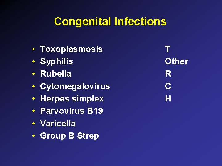 Congenital Infections • • Toxoplasmosis Syphilis Rubella Cytomegalovirus Herpes simplex Parvovirus B 19 Varicella Congenital Infections • • Toxoplasmosis Syphilis Rubella Cytomegalovirus Herpes simplex Parvovirus B 19 Varicella