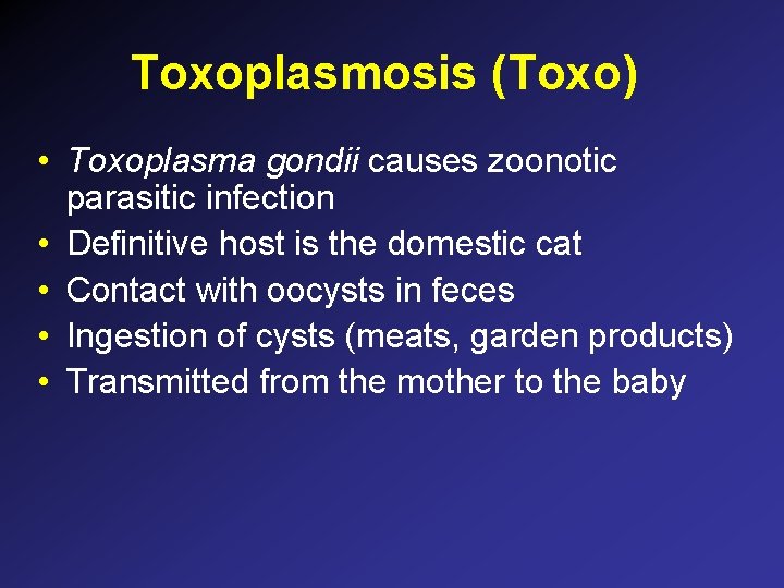 Toxoplasmosis (Toxo) • Toxoplasma gondii causes zoonotic parasitic infection • Definitive host is the Toxoplasmosis (Toxo) • Toxoplasma gondii causes zoonotic parasitic infection • Definitive host is the