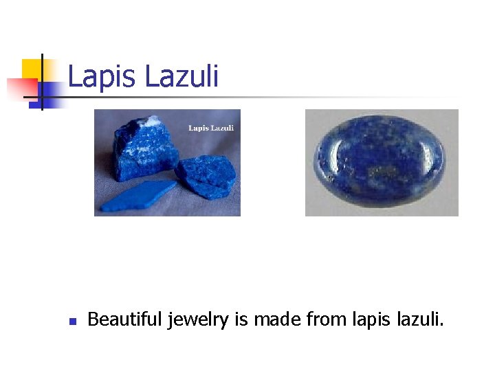 Lapis Lazuli n Beautiful jewelry is made from lapis lazuli. 