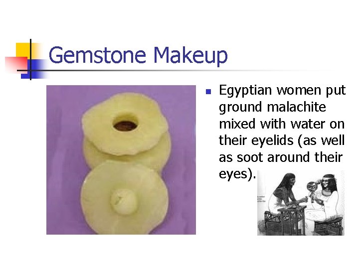 Gemstone Makeup n Egyptian women put ground malachite mixed with water on their eyelids