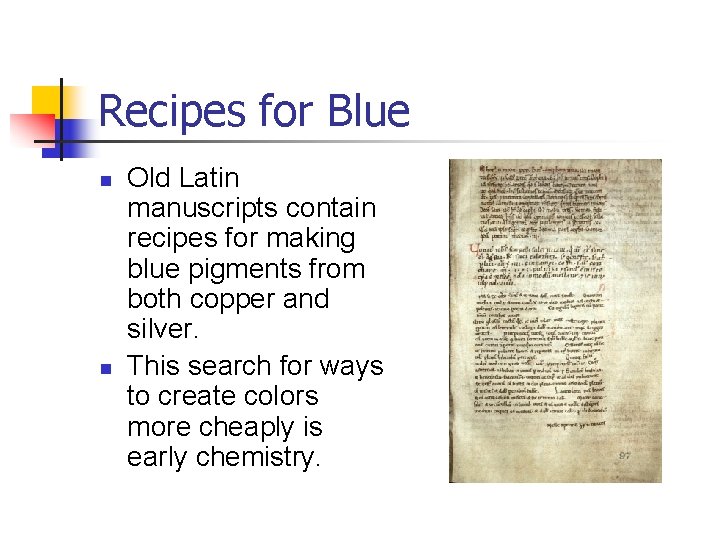 Recipes for Blue n n Old Latin manuscripts contain recipes for making blue pigments