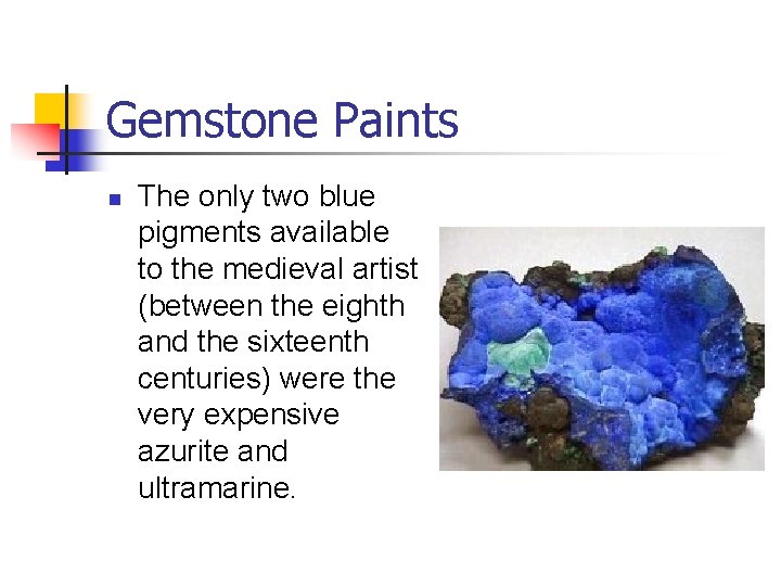 Gemstone Paints n The only two blue pigments available to the medieval artist (between