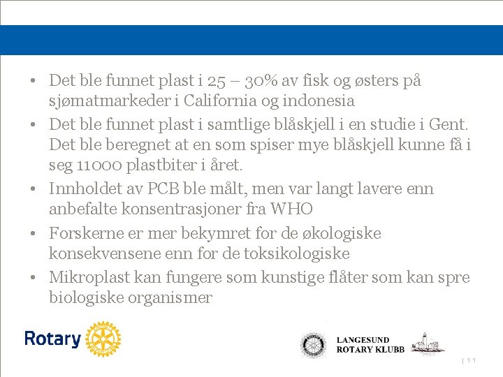  • Det ble funnet plast i 25 – 30% av fisk og østers