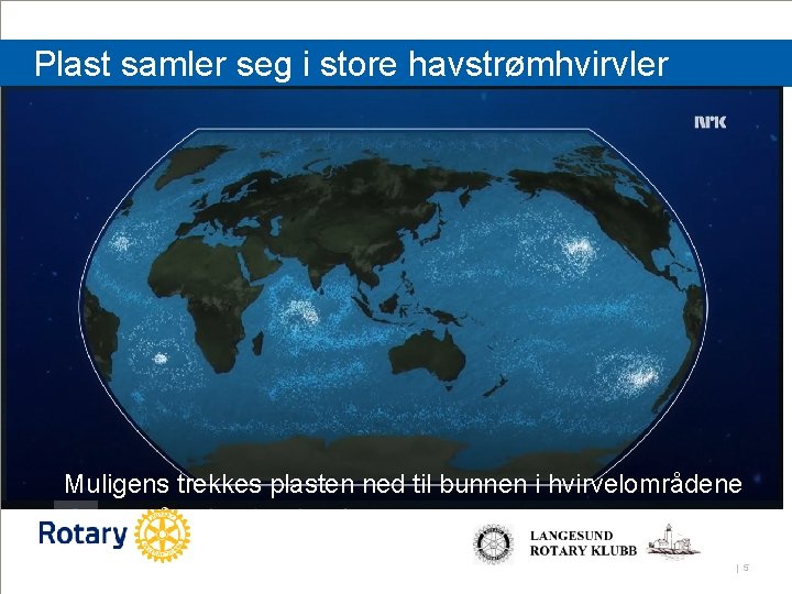 Plast samler seg i store havstrømhvirvler Muligens trekkes plasten ned til bunnen i hvirvelområdene