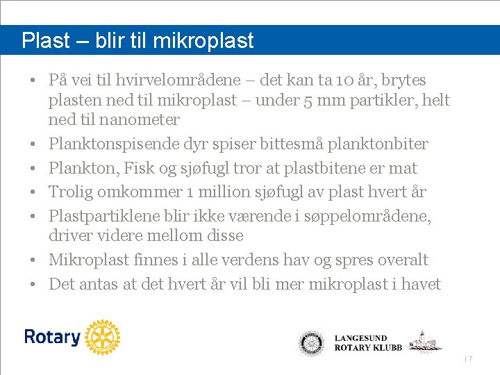 Plast – blir til mikroplast • På vei til hvirvelområdene – det kan ta