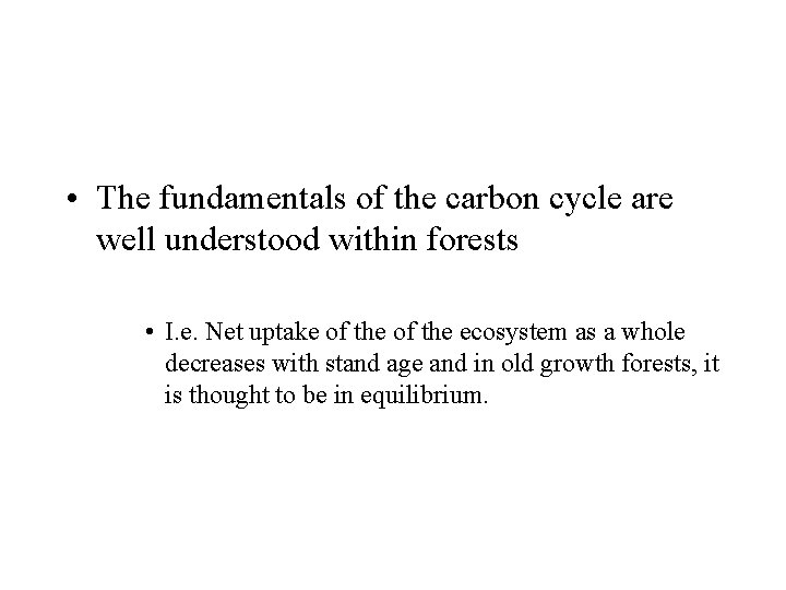  • The fundamentals of the carbon cycle are well understood within forests •