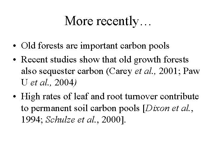 More recently… • Old forests are important carbon pools • Recent studies show that More recently… • Old forests are important carbon pools • Recent studies show that