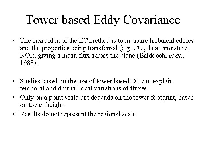 Tower based Eddy Covariance • The basic idea of the EC method is to