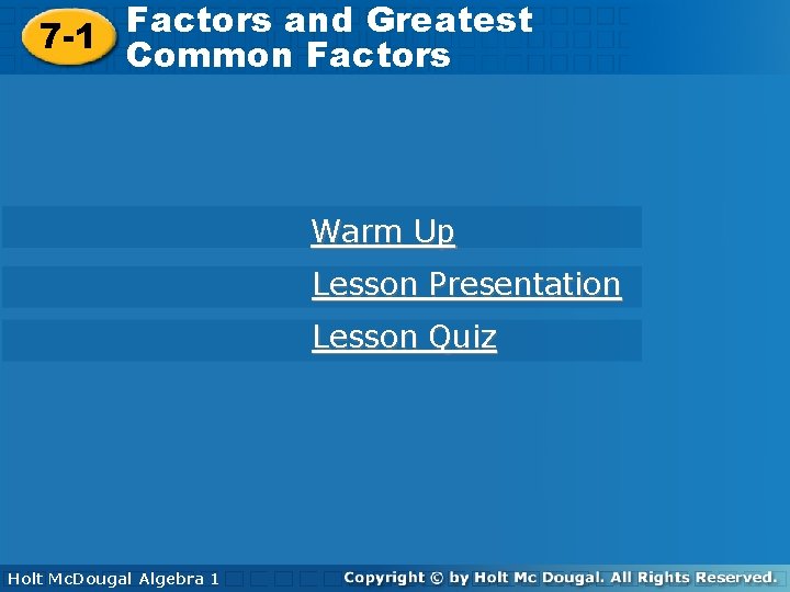 Factors and Greatest Common Factors 7 -1 Common Factors Warm Up Lesson Presentation Lesson