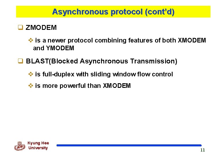 Asynchronous protocol (cont’d) q ZMODEM v is a newer protocol combining features of both