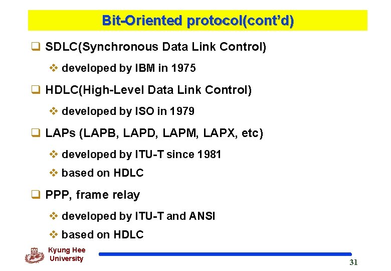 Bit-Oriented protocol(cont’d) q SDLC(Synchronous Data Link Control) v developed by IBM in 1975 q
