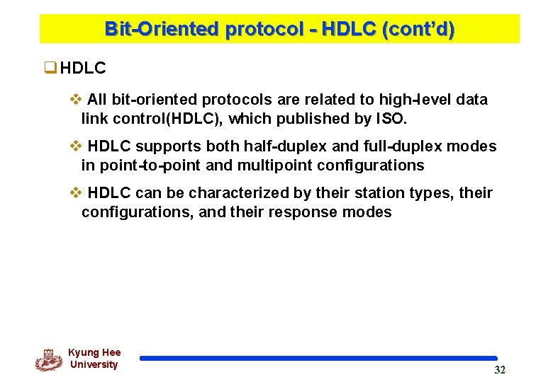 Bit-Oriented protocol - HDLC (cont’d) q. HDLC v All bit-oriented protocols are related to