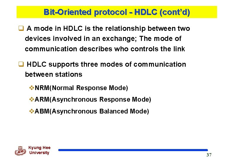 Bit-Oriented protocol - HDLC (cont’d) q A mode in HDLC is the relationship between