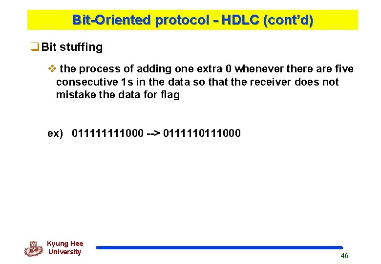 Bit-Oriented protocol - HDLC (cont’d) q. Bit stuffing v the process of adding one