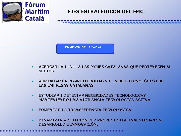 EJES ESTRATÉGICOS DEL FMC FOMENTO DE LA I+D+i • ACERCAR LA I+D+i A LAS