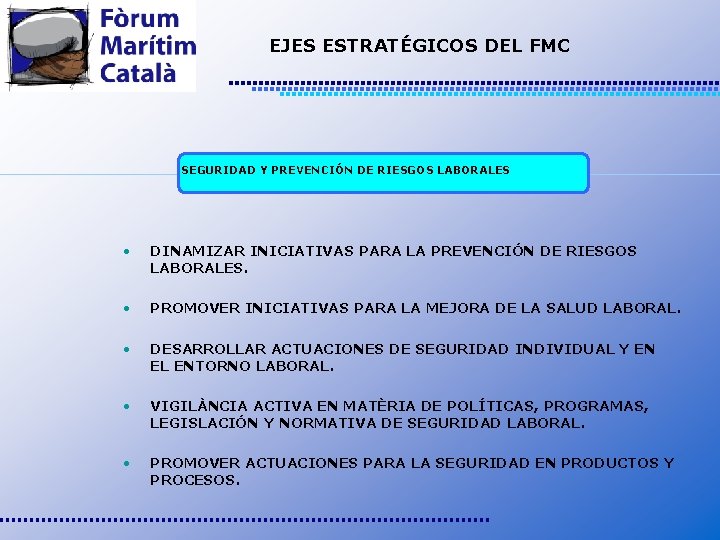 EJES ESTRATÉGICOS DEL FMC SEGURIDAD Y PREVENCIÓN DE RIESGOS LABORALES • DINAMIZAR INICIATIVAS PARA