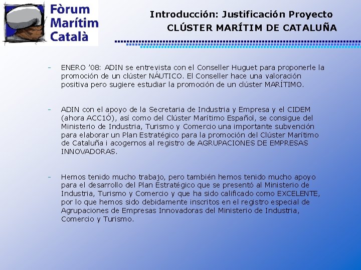 Introducción: Justificación Proyecto CLÚSTER MARÍTIM DE CATALUÑA - ENERO ’ 08: ADIN se entrevista