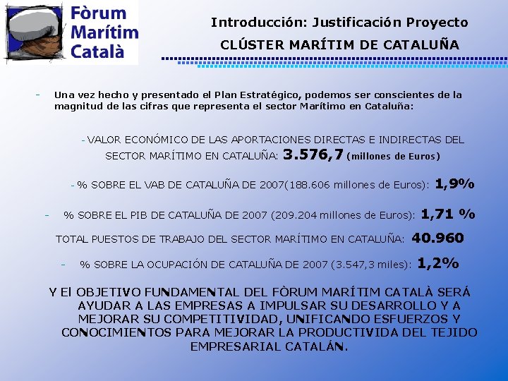 Introducción: Justificación Proyecto CLÚSTER MARÍTIM DE CATALUÑA - Una vez hecho y presentado el