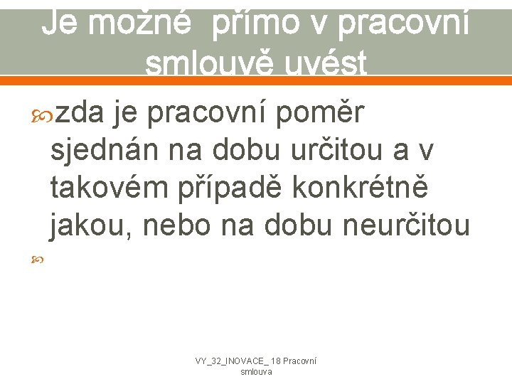 Je možné přímo v pracovní smlouvě uvést zda je pracovní poměr sjednán na dobu