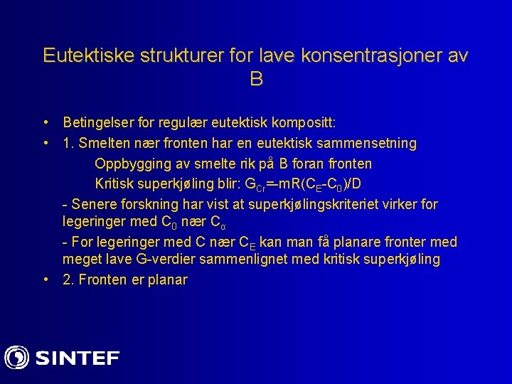 Eutektiske strukturer for lave konsentrasjoner av B • Betingelser for regulær eutektisk kompositt: •