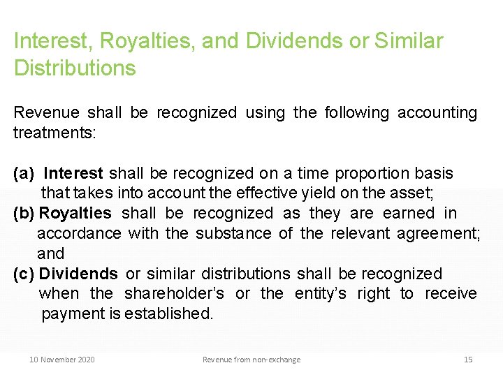 Interest, Royalties, and Dividends or Similar Distributions Revenue shall be recognized using the following Interest, Royalties, and Dividends or Similar Distributions Revenue shall be recognized using the following