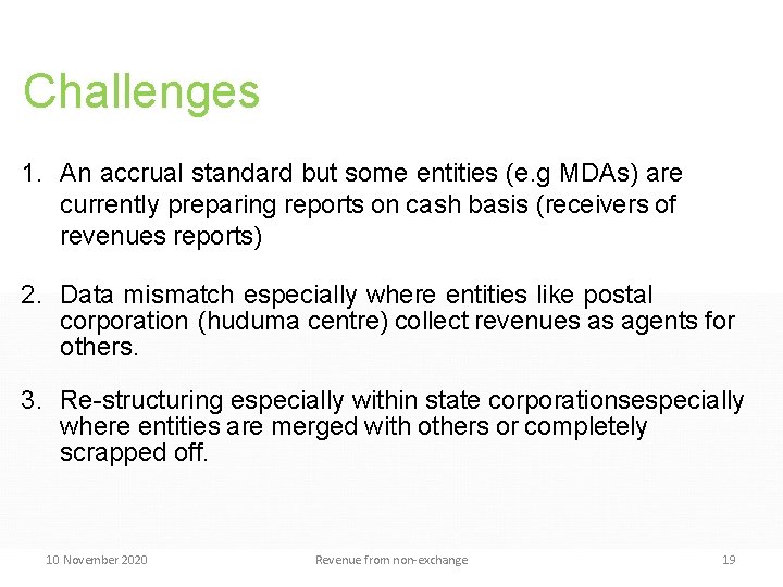 Challenges 1. An accrual standard but some entities (e. g MDAs) are currently preparing Challenges 1. An accrual standard but some entities (e. g MDAs) are currently preparing