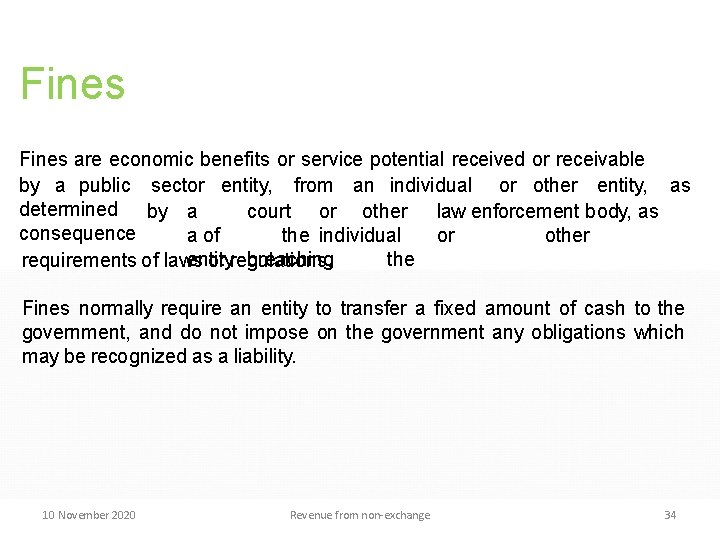 Fines are economic benefits or service potential received or receivable by a public sector Fines are economic benefits or service potential received or receivable by a public sector