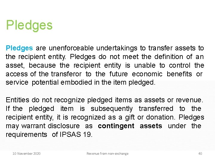 Pledges are unenforceable undertakings to transfer assets to the recipient entity. Pledges do not Pledges are unenforceable undertakings to transfer assets to the recipient entity. Pledges do not
