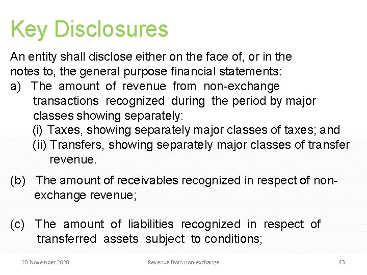 Key Disclosures An entity shall disclose either on the face of, or in the Key Disclosures An entity shall disclose either on the face of, or in the